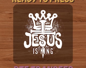 Christian Jesus Is King DTF, Crown DTF Transfer Ready For Press