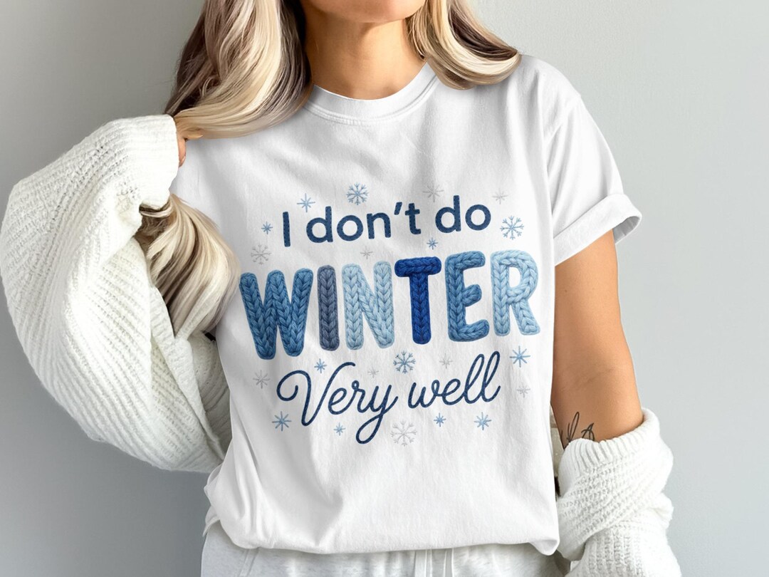 I Dont Do Cold, Winter Design, Cold Weather PNG, T-shirts, Snowflake ...
