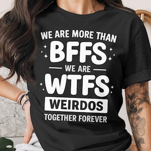We Are More Than BFFs We Are WTFS, Weirdos Together Forever PNG, Best Friend Sayings, Digital Art for T-shirts Hoodies Mugs
