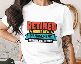 Retirement Under New Management See Wife for Details PNG, Retired Signs, Funny Sayings, Sublimation Design, Grandpa Gift, Shirt Tumbler