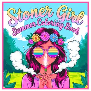 Stoner Girl Baddies Coloring Book  |  130 pages   |    PDF digital download & print