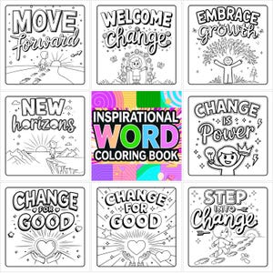 May include: A collection of black and white inspirational coloring book pages with phrases like "Move Forward," "Welcome Change," and "Embrace Growth." The central image is a book titled "Inspirational Word Coloring Book."