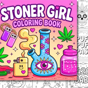 May include: A colorful "Stoner Girl Coloring Book" cover with illustrations of a bong, lighter, and other cannabis-related items. The cover is pink and features the title in large, white letters. Other images include a marijuana leaf, hearts, and stars.