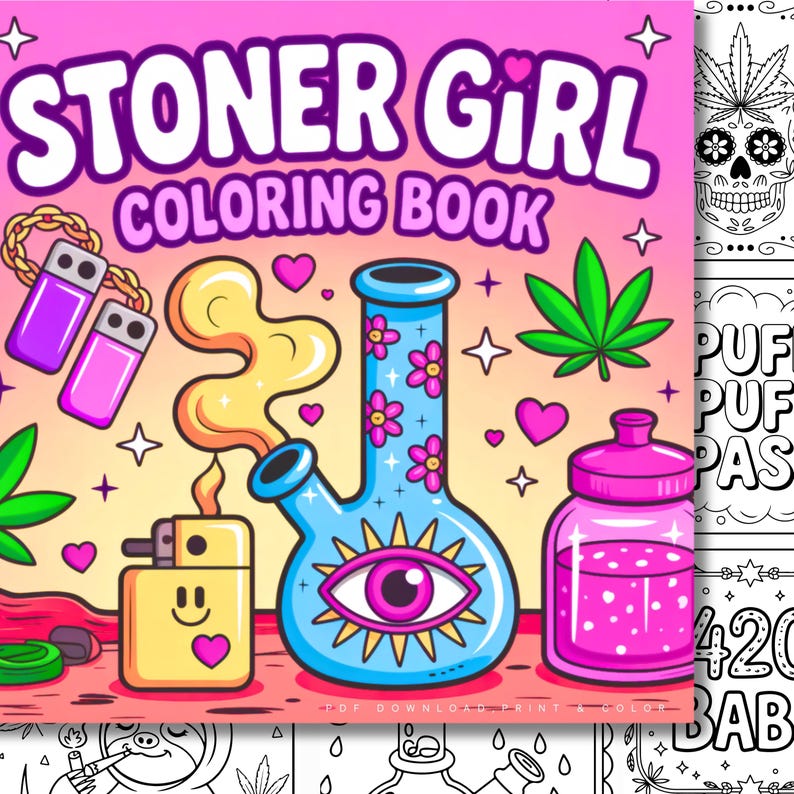 May include: A colorful "Stoner Girl Coloring Book" cover with illustrations of a bong, lighter, and other cannabis-related items. The cover is pink and features the title in large, white letters. Other images include a marijuana leaf, hearts, and stars.