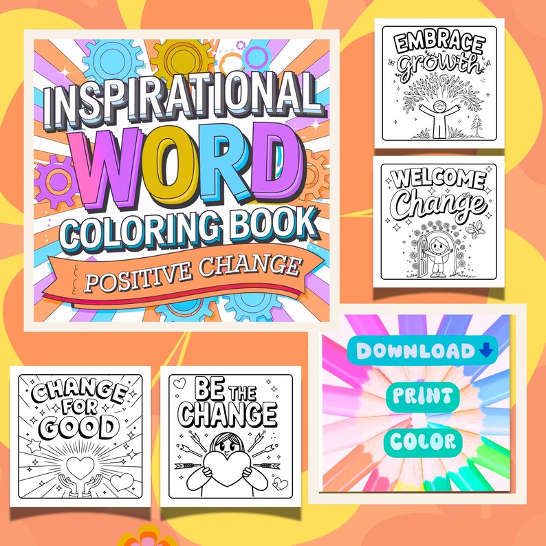 May include: A colorful digital coloring book titled "Inspirational Word Coloring Book: Positive Change." The cover features large, vibrant text. Additional pages include line art with inspirational phrases like "Embrace Growth" and "Welcome Change."