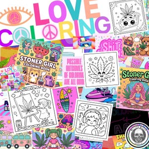 May include: A collage of colorful coloring book pages and illustrations with a psychedelic theme. The words "LOVE COLORING" are prominently displayed. Images include a mermaid, a cannabis leaf, and the text "STONER GIRL COLORING BOOK".