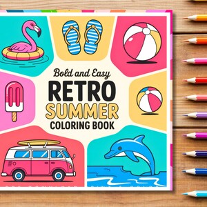 May include: A "Retro Summer Coloring Book" cover with illustrations of a flamingo float, flip-flops, beach balls, a popsicle, a pink van with a surfboard, and a dolphin. The book title is in bold, retro font.