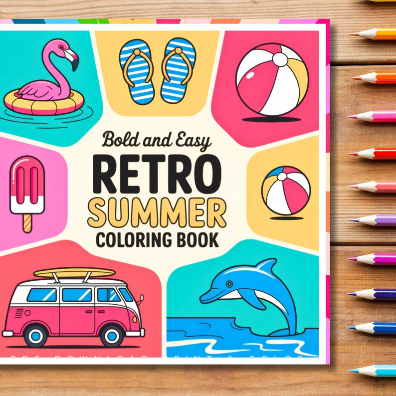May include: A "Retro Summer Coloring Book" cover with illustrations of a flamingo float, flip-flops, beach balls, a popsicle, a pink van with a surfboard, and a dolphin. The book title is in bold, retro font.