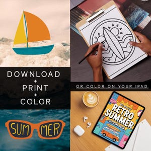 May include: A collage featuring a sailboat, text reading "DOWNLOAD + PRINT + COLOR", sunglasses with "SUMMER" text, and a tablet with a "Retro Summer Coloring Book" cover. A person is coloring a surfboard design on a clipboard.