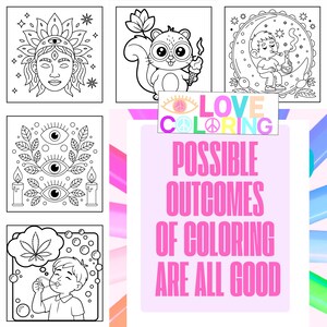 May include: A collection of black and white line art coloring pages. The images include a face with a third eye, a squirrel with ice cream, a person smoking on the moon, and the text "POSSIBLE OUTCOMES OF COLORING ARE ALL GOOD."