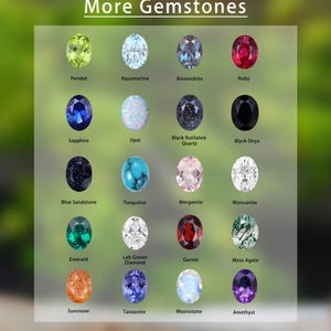May include: A display of various gemstones, including Peridot, Aquamarine, Alexandrite, Ruby, Sapphire, Opal, Black Rutilated Quartz, Black Onyx, Blue Sandstone, Turquoise, Morganite, Moissanite, Emerald, Lab Grown Diamond, Garnet, Moss Agate, Sunstone, Tanzanite, Moonstone, and Amethyst. The text "More Gemstones" is at the top.