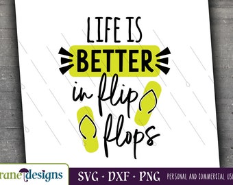 Life is Better in Flip Flops svg, Flip Flops svg, Summer svg, Life, Beach, Cricut, Silhouette, Cut file, Png, Dxf, Digital File