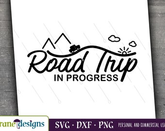 Road Trip In Progress svg, Summer svg, Weekend svg, Travel svg, Vacation, Cricut, Silhouette, Cut file, Png, Dxf, Digital File