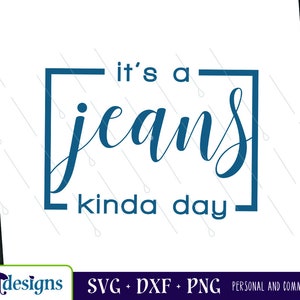 Jeans Kinda Day svg, Jeans svg, Summer svg, Casual, Cricut, Silhouette, Cut file, Png, Dxf, Digital File