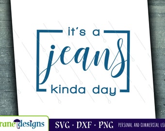 Jeans Kinda Day svg, Jeans svg, Summer svg, Casual, Cricut, Silhouette, Cut file, Png, Dxf, Digital File