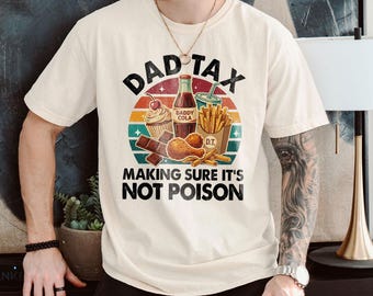 Dad Tax Shirt Funny, Dad Tax T-Shirt, Funny Dad Gift, Father’s Day Shirt for Dad, Dad Birthday Gift, Gift for Husband, Daddy Tee