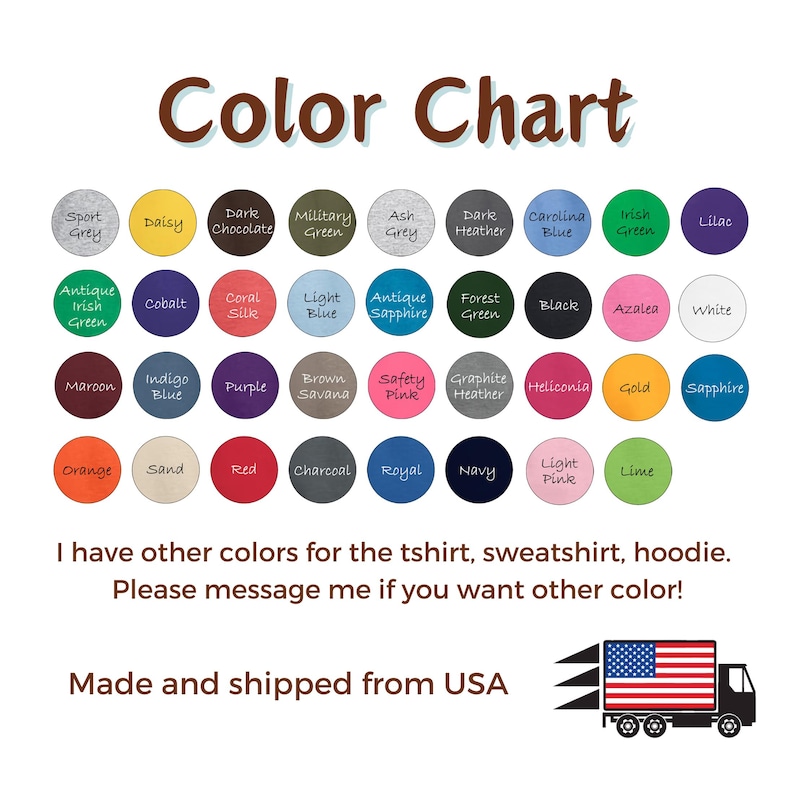 May include: A color chart with various color swatches, including Sport Grey, Daisy, Dark Chocolate, and others. Text at the top reads "Color Chart." Additional text states, "I have other colors for the tshirt, sweatshirt, hoodie. Please message me if you want other color!"