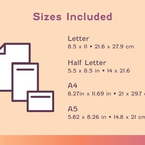 May include: An image with the text "Sizes Included" and illustrations of paper sizes. The sizes listed are Letter (8.5 x 11 in), Half Letter (5.5 x 8.5 in), A4 (8.27 x 11.69 in), and A5 (5.82 x 8.26 in). Measurements in inches and centimeters are provided.