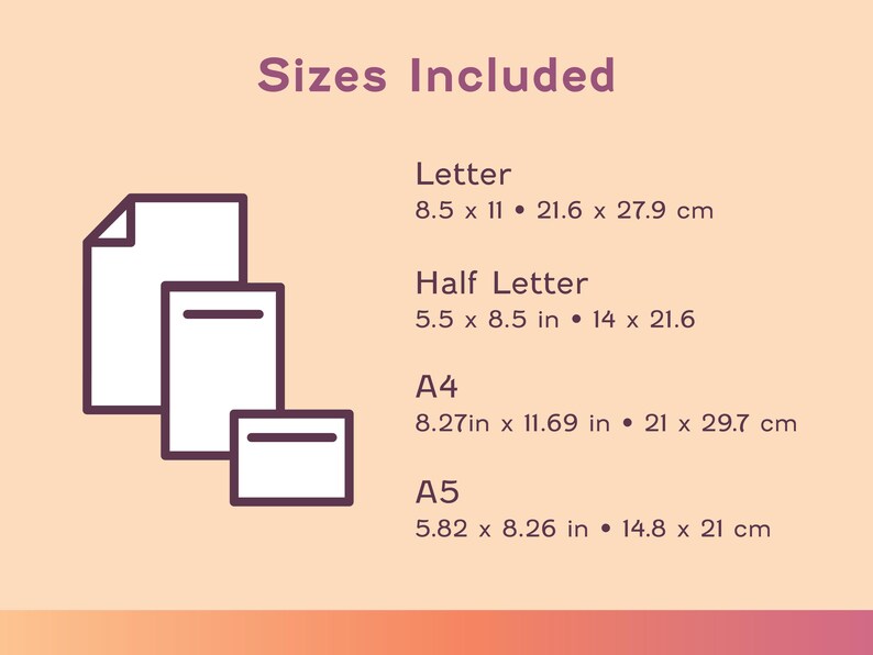 May include: An image with the text "Sizes Included" and illustrations of paper sizes. The sizes listed are Letter (8.5 x 11 in), Half Letter (5.5 x 8.5 in), A4 (8.27 x 11.69 in), and A5 (5.82 x 8.26 in). Measurements in inches and centimeters are provided.