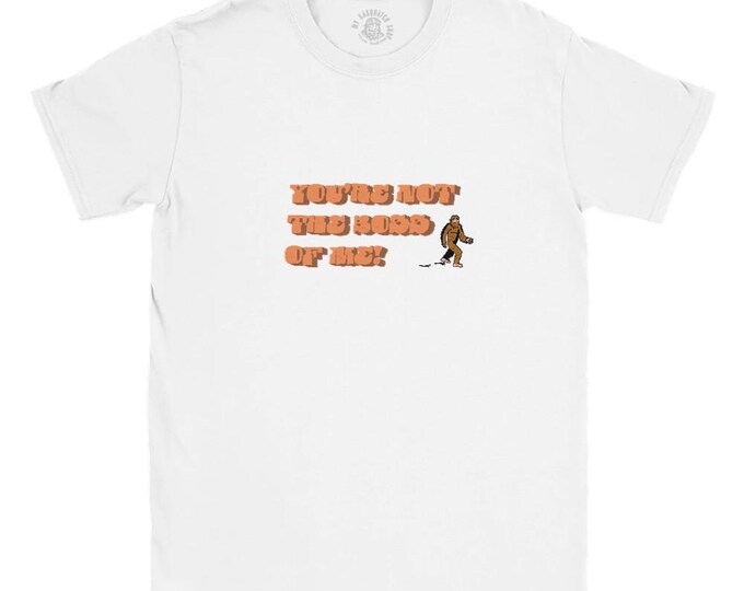 You're Not the Boss of Me T-Shirt - Funny Sasquatch Design - Perfect Gift!