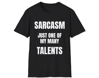 Sarcasm Just One Of My Many Talents T-Shirt | Funny Text Tee