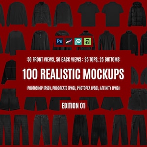 May include: A collection of 100 black clothing mockups featuring 50 front and 50 back views of tops and bottoms. The text reads 50 FRONT VIEWS, 50 BACK VIEWS : 25 TOPS, 25 BOTTOMS, 100 REALISTIC MOCKUPS, PHOTOSHOP (PSD), PROCREATE (PNG), PHOTOPEA (PSD), AFFINITY (PNG), EDITION 01.