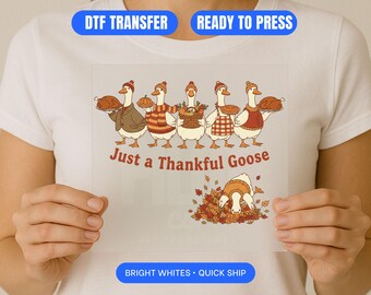 Transferencia DTF "Just a Thankful Goose" • Diseño divertido de camiseta de Acción de Gracias • Gráfico de ganso de otoño • Transferencia festiva lista para presionar