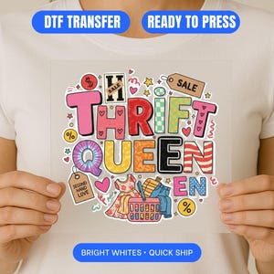 May include: A colorful DTF transfer with the text "THRIFT QUEEN" in various fonts and colors, surrounded by shopping-themed graphics. Includes the phrases "DTF TRANSFER", "READY TO PRESS", and "BRIGHT WHITES • QUICK SHIP".