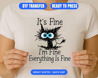 It’s Fine I’m Fine Everything Is Fine DTF Transfer | Funny Anxiety Shirt Print | Ready to Press Heat Transfer | Relatable Humor Tee