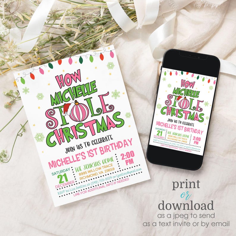 May include: A printable invitation for a first birthday party with a Christmas theme. The invitation features a pink and green illustration of a Christmas ornament with a Santa hat and the text "How Michelle Stole Christmas". The invitation includes the date, time, and location of the party.