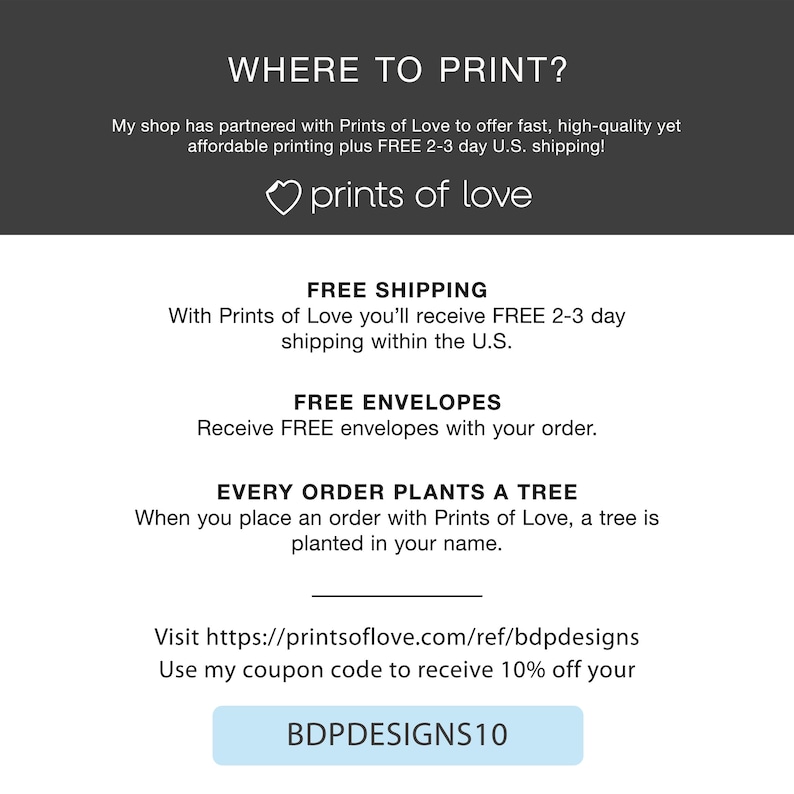 Op de afbeelding: Een afbeelding met de tekst "WHERE TO PRINT?" en een hart met de tekst "prints of love". De afbeelding bevat ook de tekst "FREE SHIPPING", "FREE ENVELOPES", "EVERY ORDER PLANTS A TREE" en "Bezoek https://printsoflove.com/ref/bdpdesigns Gebruik mijn kortingscode om 10% korting te krijgen op uw BDPDESIGNS10".