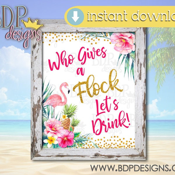 Who Gives a Flock Let's Drink Sign, Flaminglo Printable, Flamingo Party Decor, Flamingo Birthday, Flaminglo Bridal Shower, Flamingo Sign