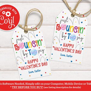 May include: Two printable Valentine's Day gift tags with a rainbow, colourful design. The text on the tags reads "Just Bouncin' by to say Happy Valentine's Day".