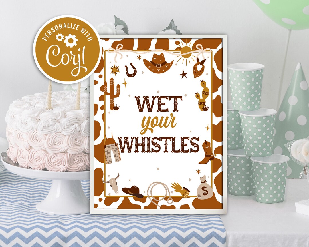 Cowboy Birthday Wet Your Whistles My First Rodeo Birthday Party Sign ...