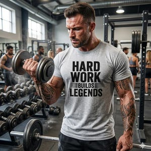 Hard Work Builds Legends Gym Tee, Motivational Fitness Shirt, Hustle Grind Mindset T-Shirt