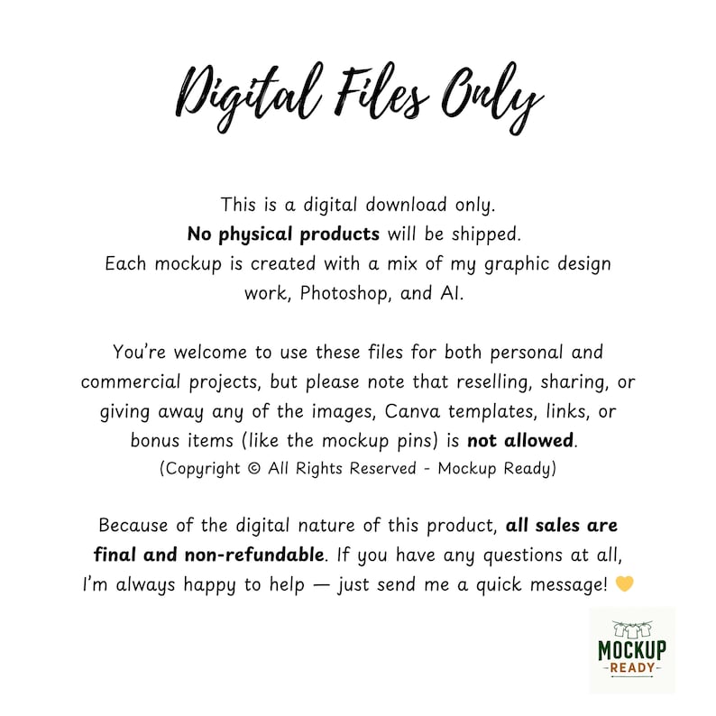 May include: White background with the text "Digital Files Only" in a cursive font. The text below states this is a digital download, no physical products will be shipped. The text also states that all sales are final and non-refundable.