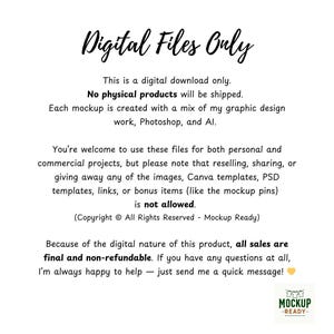 May include: White background with the text "Digital Files Only" in a handwritten font. The text explains that it is a digital download, no physical products are shipped, and sales are final. Copyright Mockup Ready.