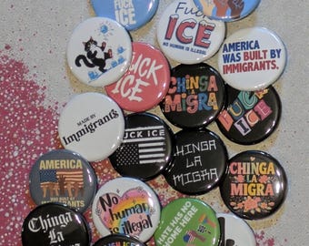 Chinga La Migra Buttons, F ICE, Anti ICE pins, 1.25"