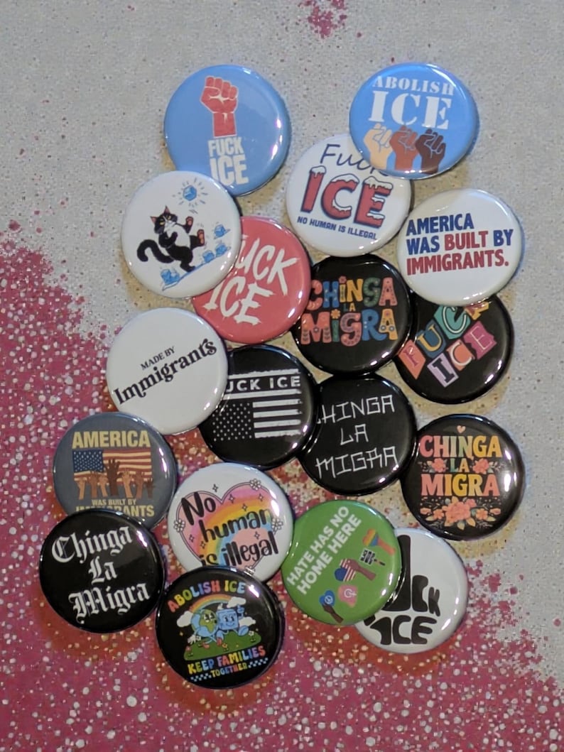 Chinga La Migra Buttons, F ICE, Anti ICE pins, 1.25" Entire lot of 18