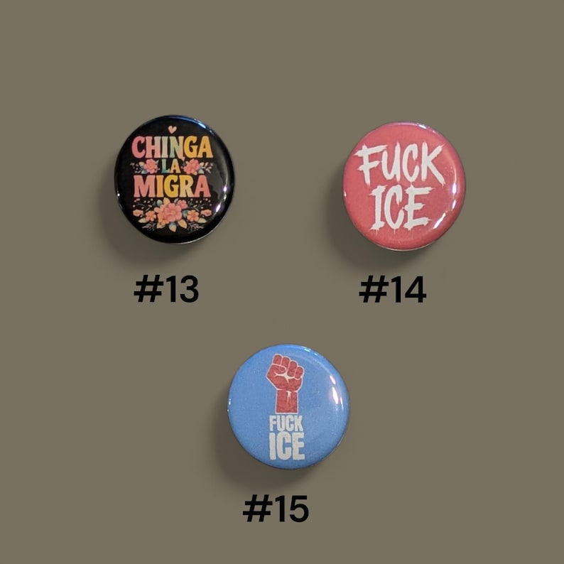 Chinga La Migra Buttons, F ICE, Anti ICE pins, 1.25" image 6