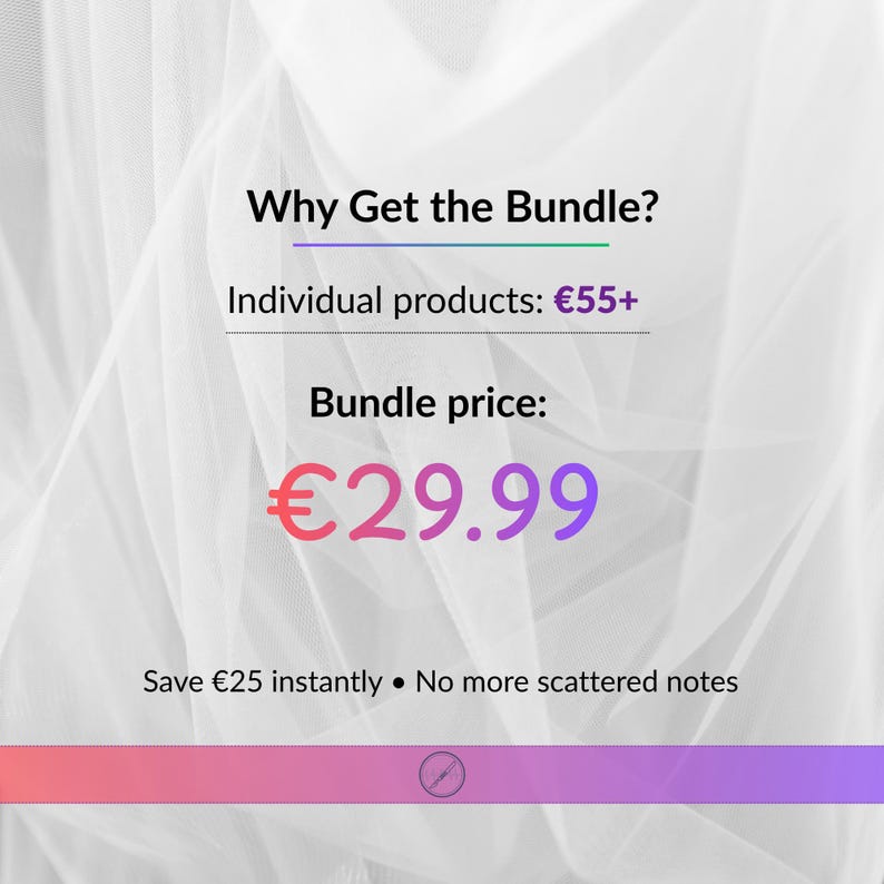 May include: A white tulle fabric background with black text that reads: Why Get the Bundle? Individual products: &euro;55+. Bundle price: &euro;29.99. Save &euro;25 instantly &bull; No more scattered notes. A purple gradient bar is at the bottom with a small circular icon.