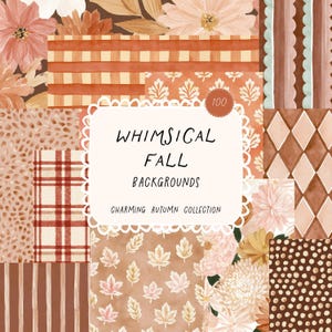 May include: A collection of digital backgrounds featuring autumn-themed patterns including watercolor flowers, plaid, stripes, polka dots, and leaves in shades of orange, brown, and cream. The central label reads WHIMSICAL FALL BACKGROUNDS 100.