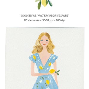 May include: Watercolor clipart featuring a woman in a blue dress adorned with yellow lemons and white flowers. Above, a lemon branch with a blue bow. Text reads "WHIMSICAL WATERCOLOR CLIPART 70 elements - 3000 px - 300 dpi."