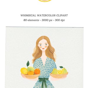 May include: Watercolor illustration featuring a woman in a blue dress holding two baskets of fruit. The image includes a slice of orange and text that reads "WHIMSICAL WATERCOLOR CLIPART 80 elements - 3000 px - 300 dpi."