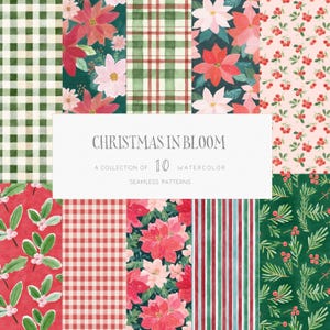May include: A digital collection of 10 watercolor seamless patterns titled CHRISTMAS IN BLOOM, featuring various designs including green and white gingham, red poinsettias, plaid, red berries, holly leaves, and striped motifs in festive colors.