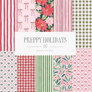 May include: A collection of 10 watercolor seamless patterns titled PREPPY HOLIDAYS. The designs feature red and white stripes, pink bows on a light pink background, red and pink poinsettias, green and white gingham, green bows, red plaid, green stripes, and holly berries.