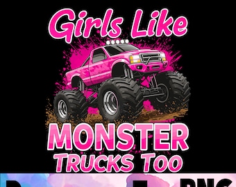 Girls Like Monster Trucks Too png sublimation design download, Monster Truck Girls png, Monster Trucks png, Girl, sublimate designs download