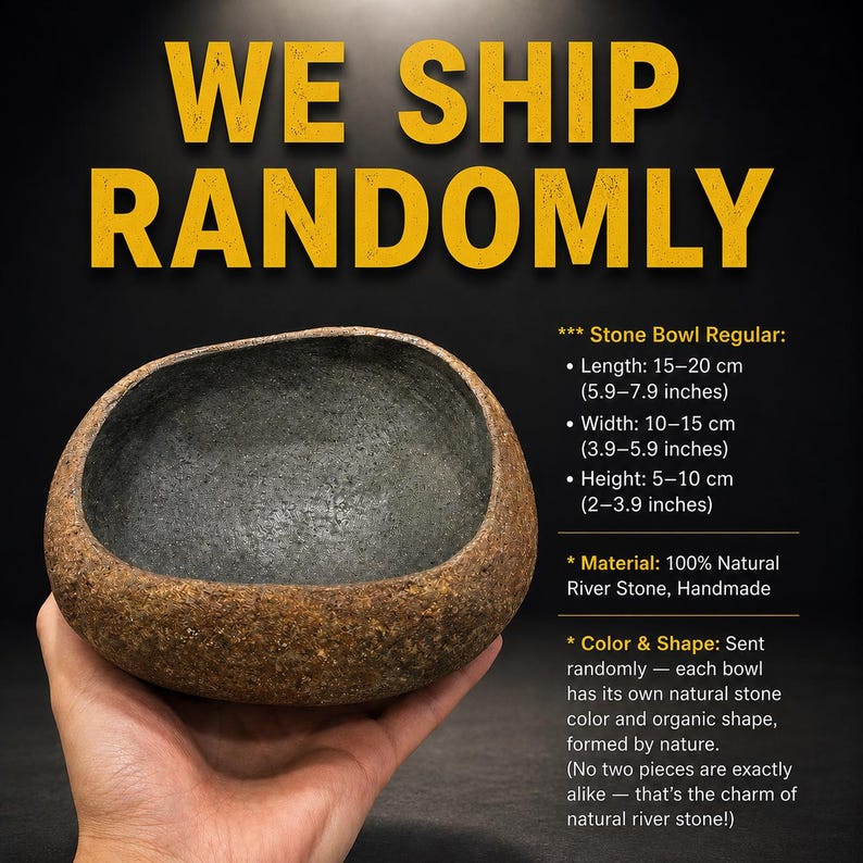 May include: A natural river stone bowl with a dark, textured interior and a rough, brown exterior. Text on the image states: WE SHIP RANDOMLY. Stone Bowl Regular dimensions: Length 5.9-7.9 inches, Width 3.9-5.9 inches, and Height 2-3.9 inches.
