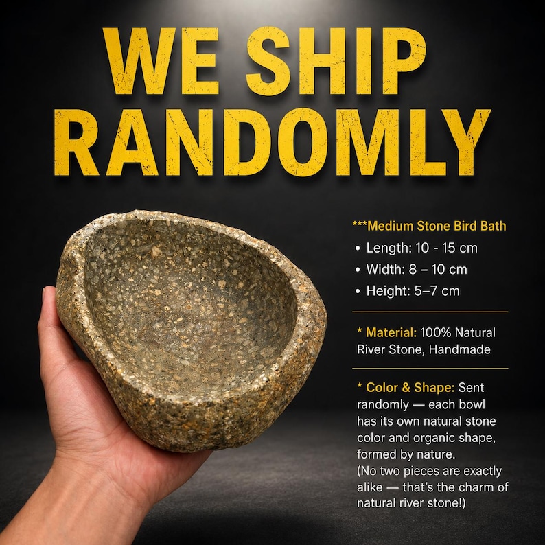 May include: A medium stone bird bath made of natural river stone with a speckled gray and brown texture. The bowl has an organic, irregular shape. Text on the image includes WE SHIP RANDOMLY, Medium Stone Bird Bath, Length: 10-15 cm, Width: 8-10 cm, Height: 5-7 cm, Material: 100% Natural River Stone, Handmade, and Color & Shape: Sent randomly.