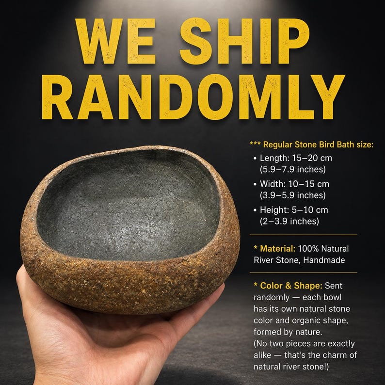 May include: A natural river stone bird bath bowl with a rough, textured brown exterior and a smooth, dark gray interior. Text states: WE SHIP RANDOMLY. Regular size: Length 5.9-7.9 inches, Width 3.9-5.9 inches, Height 2-3.9 inches. Material: 100% Natural River Stone.